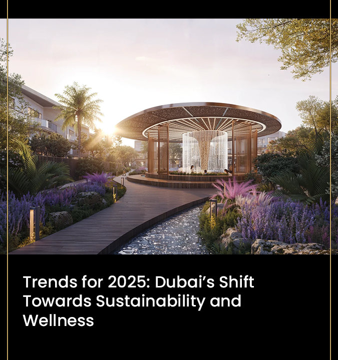 Trends for 2025 Dubais Shift Towards Sustainability and Wellness